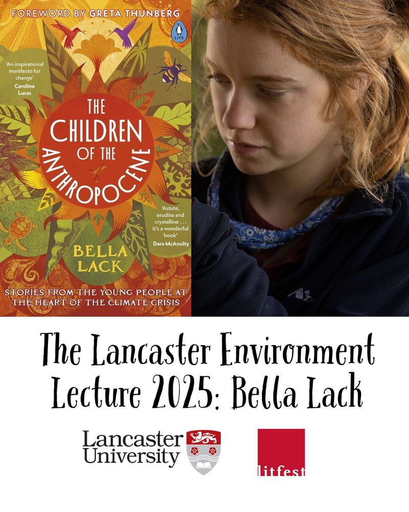 On the left at the top, the book cover for THE CHILDREN OF THE ANTHROPOCENE by Bella Lack, next to an author photo of Bella on the right.

At the bottom, black text on a white background "The Lancaster Environment Lecture 2025: Bella Lack". The Lancaster University logo is below this next to the Litfest logo.