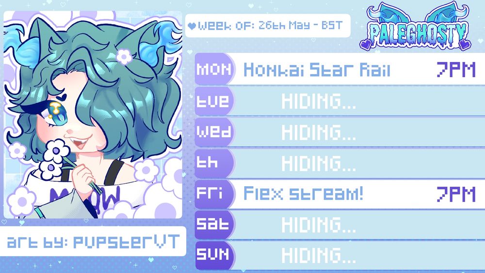 a blue and purple stream schedule listing two streams: honkai star rail at 7pm bst on Monday 26th may, and a flex stream at 7pm bst on Friday 30th may. floral spring art of ghosty, a teal catboy, holding a flower is on the left, designed by pupsterVT