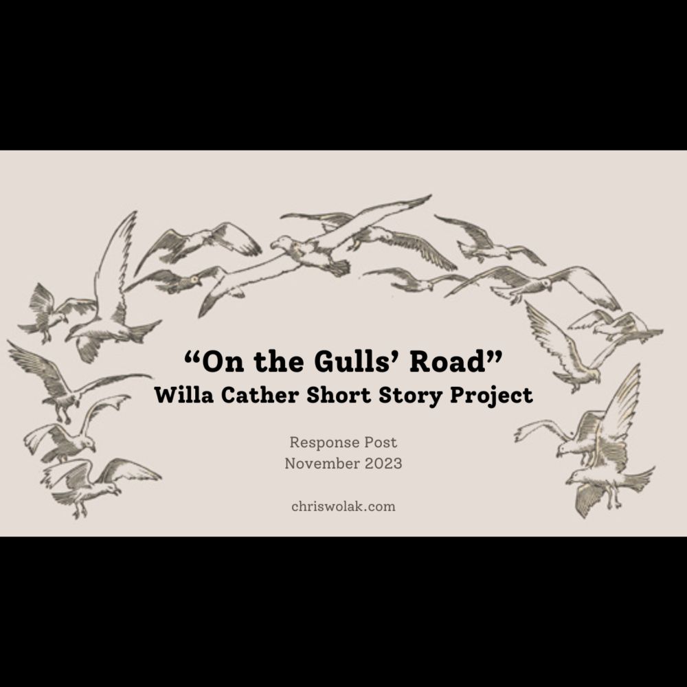 “On the Gulls' Road” by Willa Cather • Response Post #WCSSP2023 • Chris Wolak • Stay Curio...