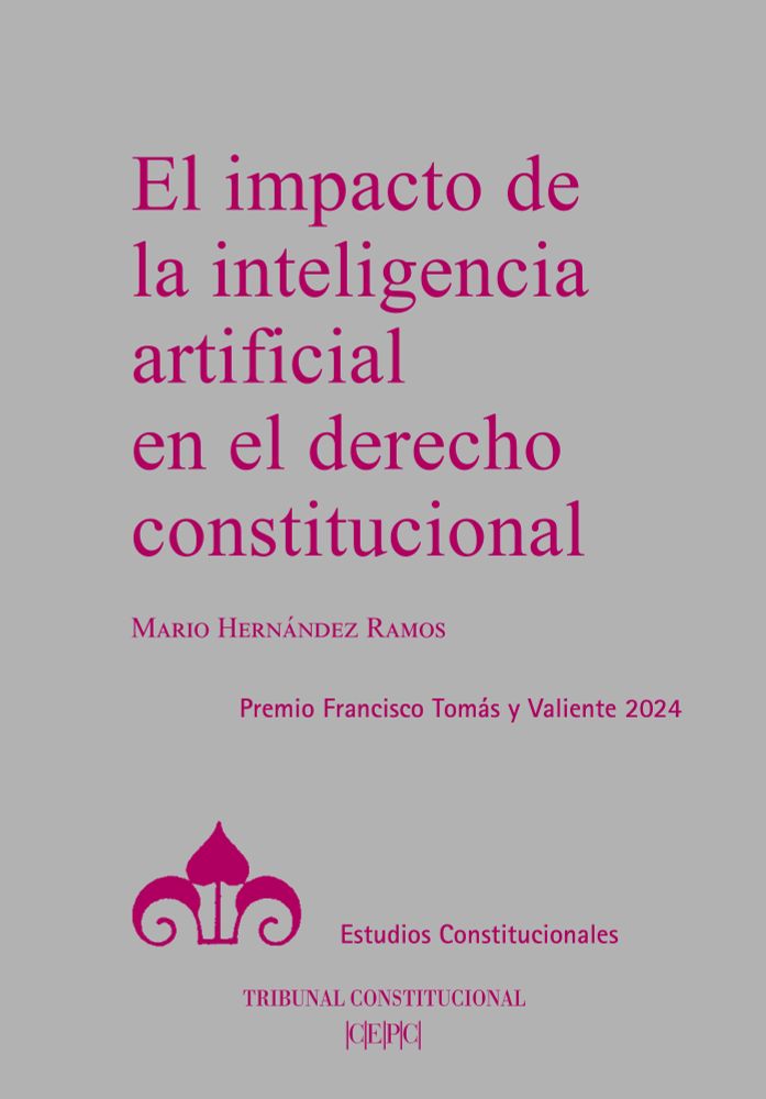 Nuevo libro del CEPC (coedición con Tribunal Constitucional)
El impacto de la inteligencia artificial en el derecho constitucional, de Mario Hernández Ramos