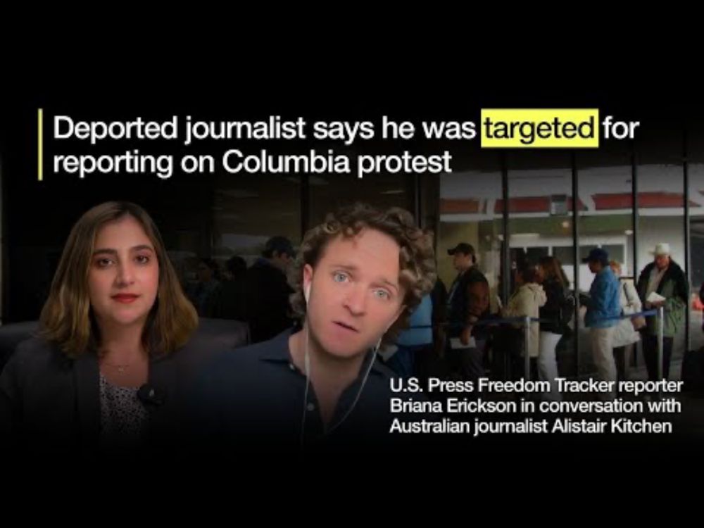 Deported journalist says he was targeted at border for reporting on Columbia protest