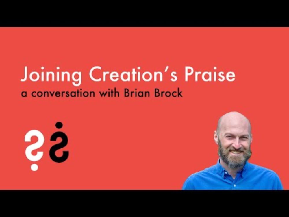 Joining Creation's Praise - A Conversation with Brian Brock
