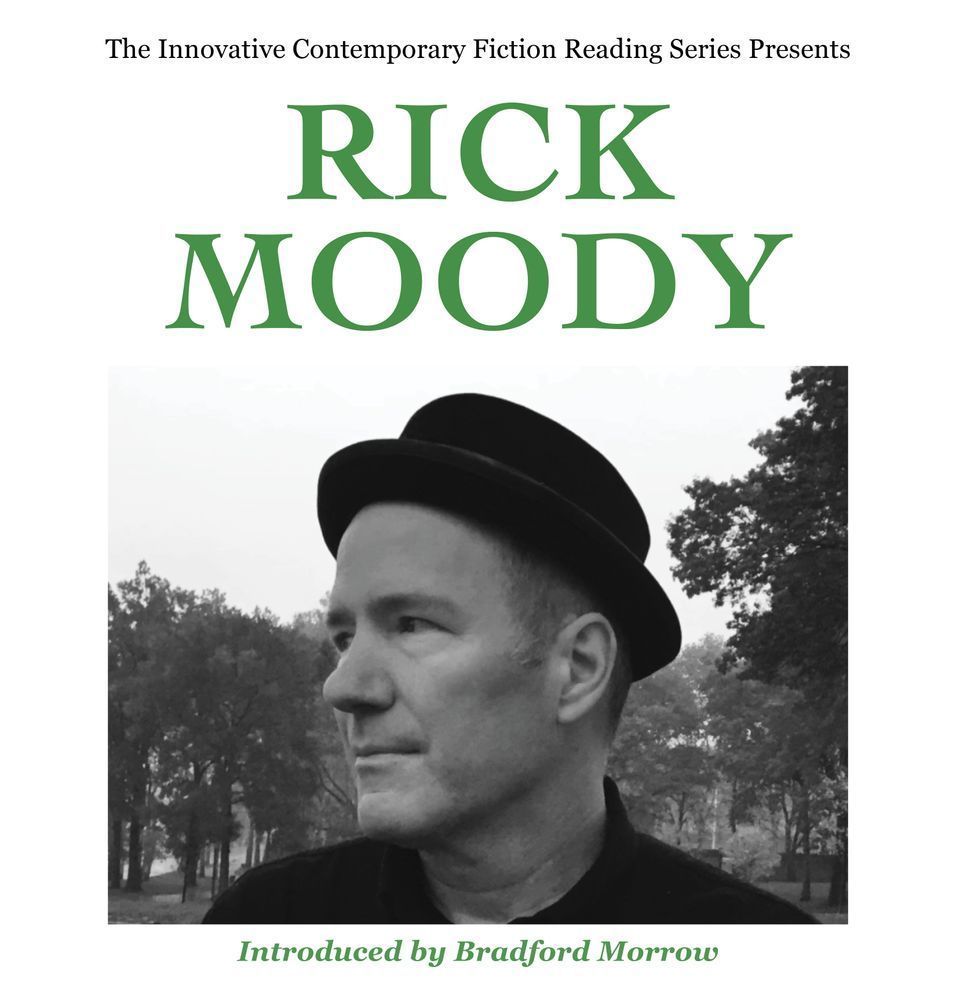Black and white author photo of Rick Moody. In addition to his name, the text framing the image reads "The Innovative Contemporary Fiction Reading Series Presents" and "Introduced by Bradford Morrow." 