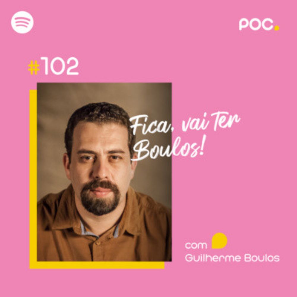 102: Fica, vai ter BOULOS! (com Guilherme Boulos)