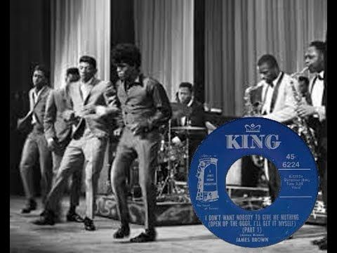 James Brown......I Don't Want Nobody To Give Me Nothing