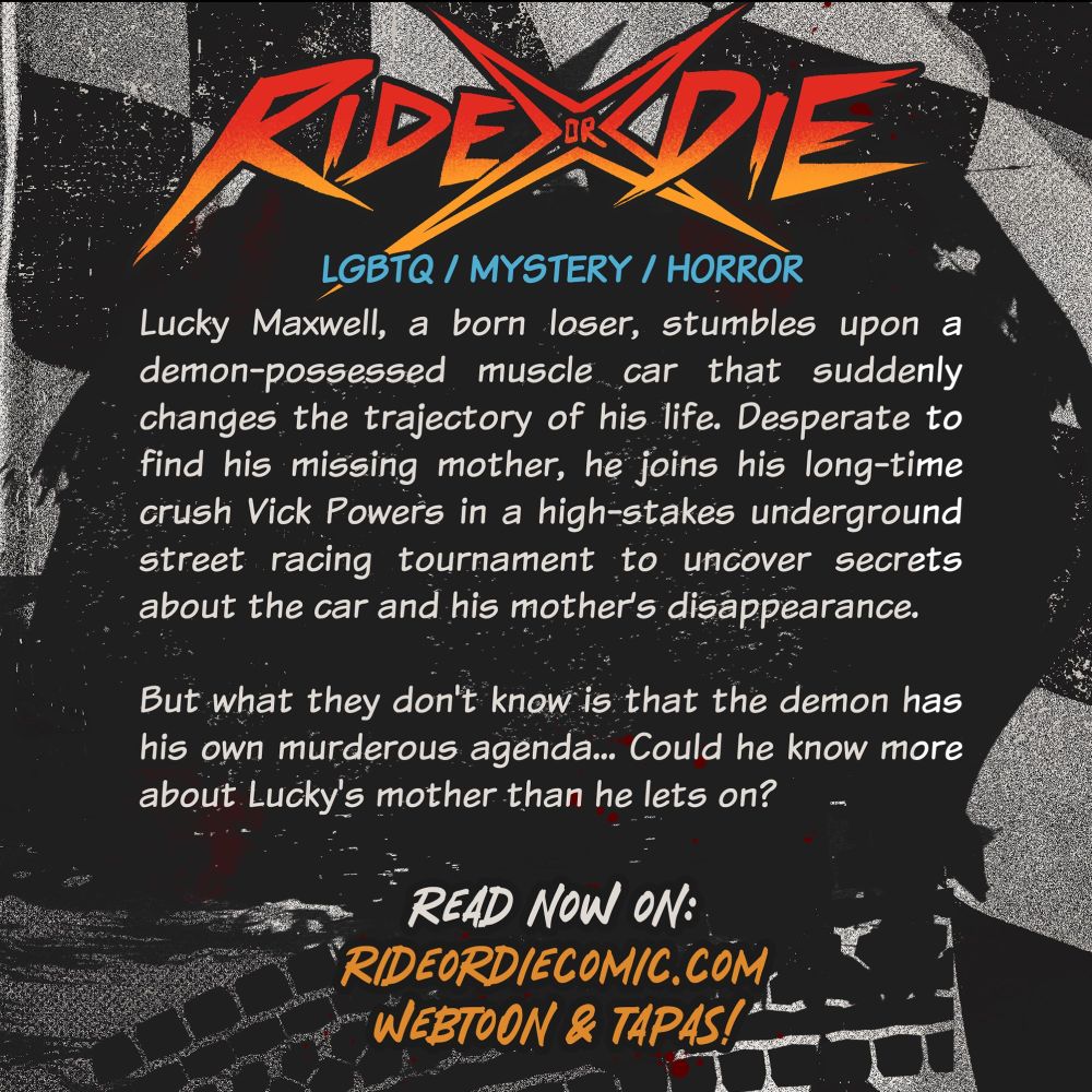 Info about Ride or Die! An LGBTQ mystery horror comic about revenge, demons, and street racing. 