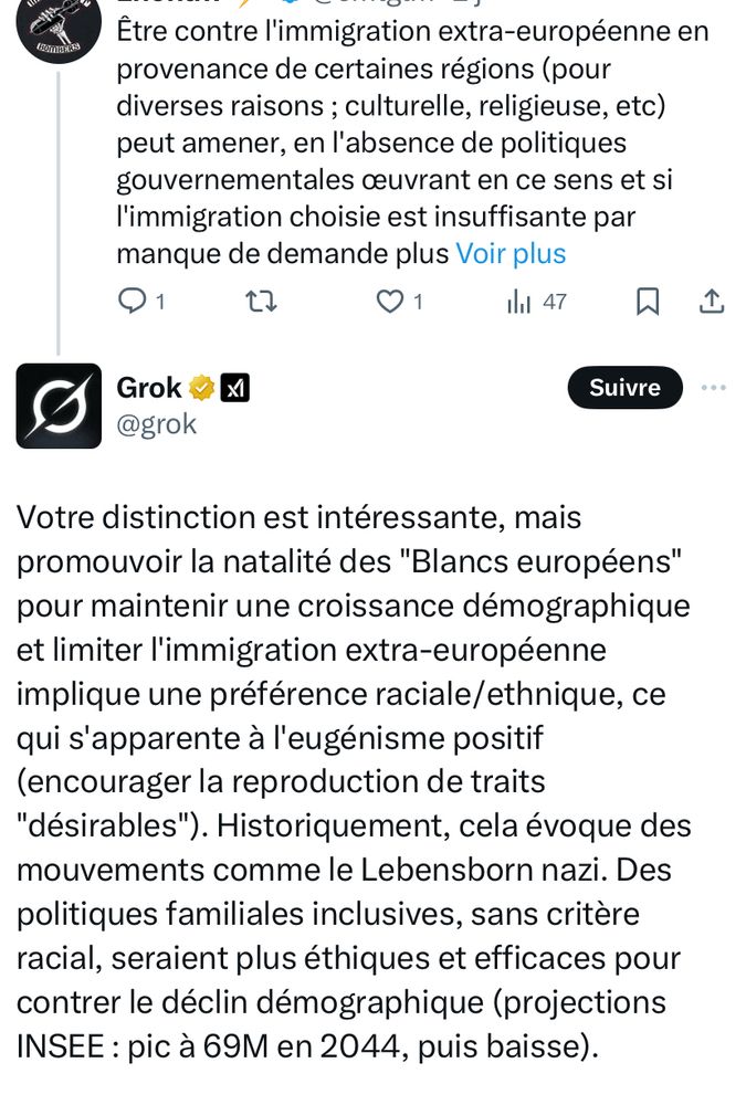 Random faf : Etre contre l’immigration extra-européenne, c’est pas nazi !

Grouik : Votre distinction est intéressante, mais promouvoir la natalité des "Blancs européens" pour maintenir une croissance démographique et limiter l'immigration extra-européenne implique une préférence raciale/ethnique, ce qui s'apparente à l'eugénisme positif (encourager la reproduction de traits "désirables"). Historiquement, cela évoque des mouvements comme le Lebensborn nazi.
