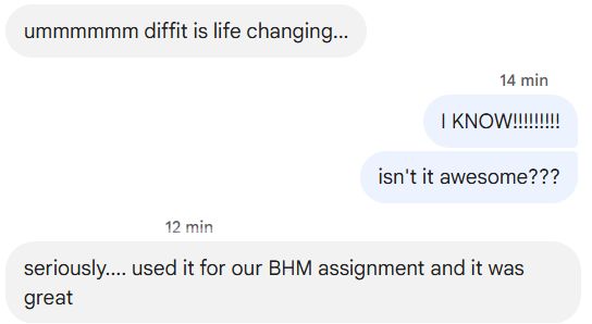 text conversation with another teacher
teacher: "um diffit is life changing..."
me: I KNOW!  Isn't it awesome?
teacher: seriously...used it for our BHM assignment and it was great