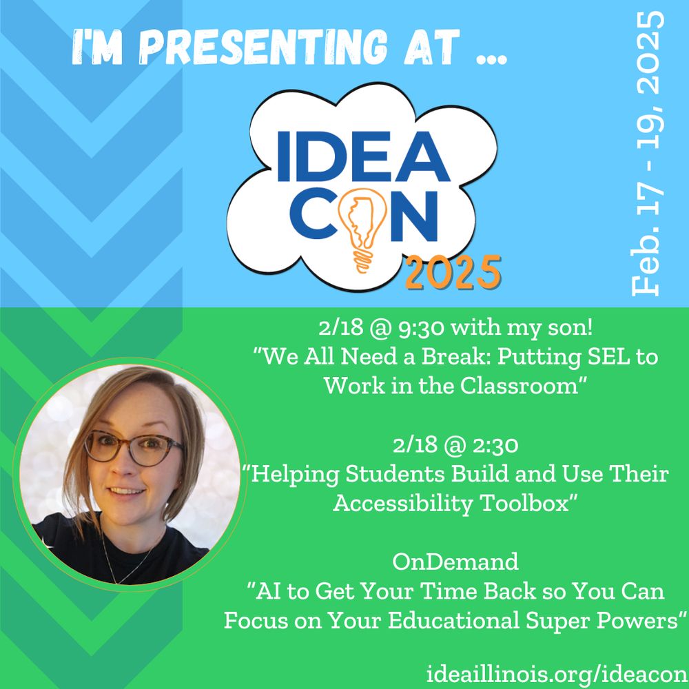 I'm presenting at IDEACon 2025 (Feb 17-19, 2025).  
List of my 3 sessions:
1) 2/18 @ 9:30 with my son! “We All Need a Break: Putting SEL to Work in the Classroom”
2) 2/18 @ 2:30 “Helping Students Build and Use Their Accessibility Toolbox”
3) OnDemand “AI to Get Your Time Back so You Can Focus on Your Educational Super Powers”