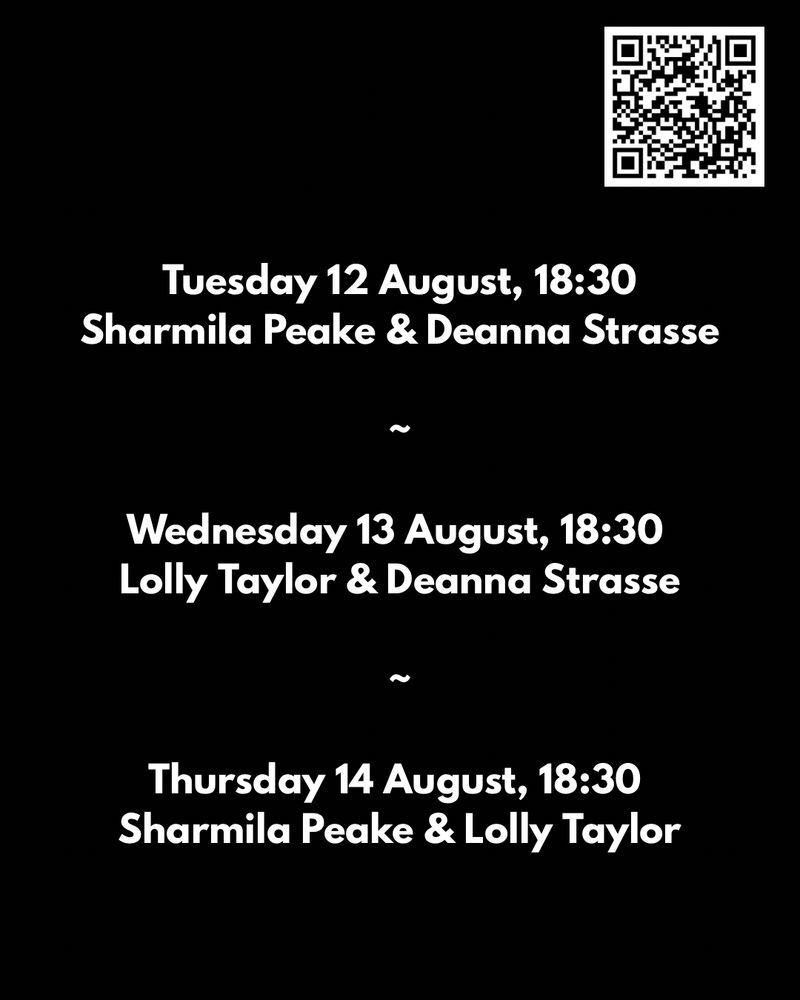 Information about casts for each show, as follows:
Tuesday 12 August, 18:30 - Sharmila Peake and Deanna Strasse 
Wednesday 13 August, 18:30 - Lolly Taylor and Deanna Strasse
Thursday 14 August, 18:30 - Sharmila Peake and Lolly Taylor