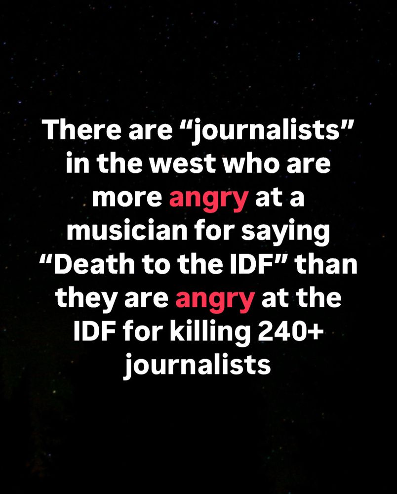 There are “journalists” in the west who are more angry at a musician for saying “Death to the IDF” than they are angry at the IDF for killing 240+ journalists