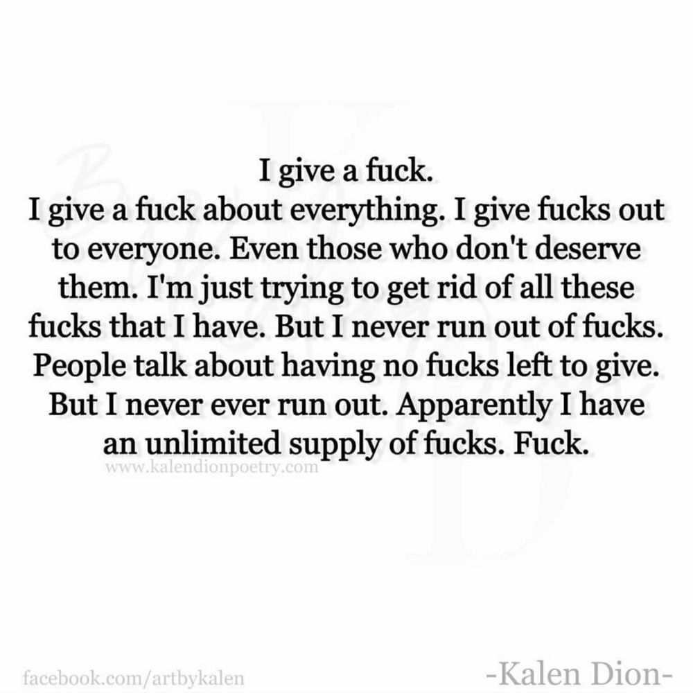 Unlimited fucks to give