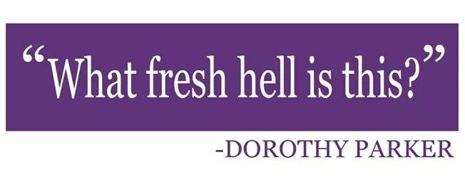 Quote from Dorothy Parker.