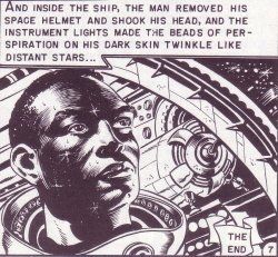 A black and white comic panel. Text reads "And inside the shop, the man removed his space helmet and shook his head, and the instrument lights made the beads of perspiration on his dark skin twinkle like distant start..."

The accompanying image is of a black man astronaut.