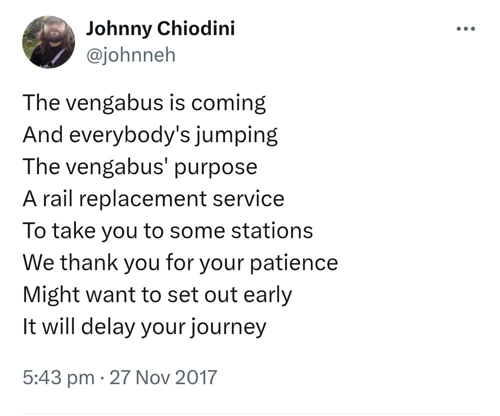 A tweet from 2017 from @johnneh The vengabus is coming And everybody's jumping The vengabus' purpose A rail replacement service To take you to some stations We thank you for your patience Might want to set out early It will delay your journey