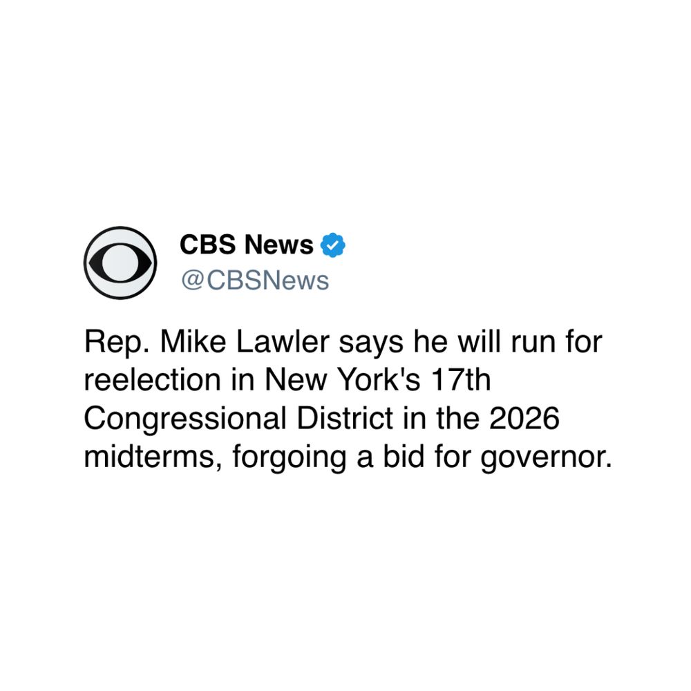 Screenshot from CBS News that says: Rep. Mike Lawler says he will run for reelection in New York's 17th Congressional District in the 2026 midterms, forgoing a bid for governor.
