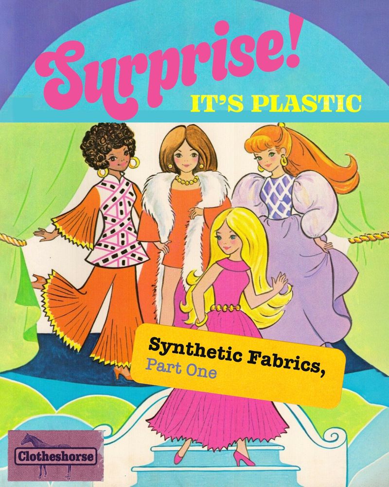 An illustration of 1970s paper dolls with the heading "Surprise! It's plastic."  A sticker says "Synthetic Fabrics, part one."