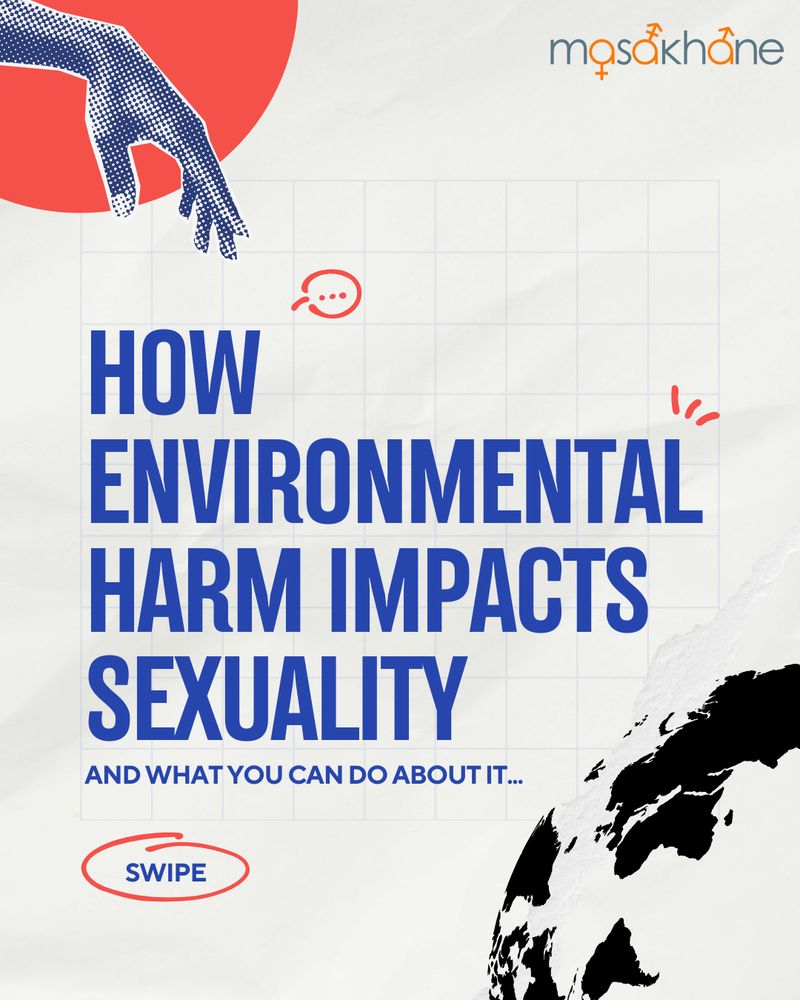 On the top right, the Masakhane logo is shown.
On the top left, there is a hand reaching out towards the title text. 
The title, written in blue text and centered in the middle of the page, says "How Environmental Justice Impacts Sexuality. And what you can do about it."
At the bottom left, there is a red circle with text in the middle of it that says "swipe". 