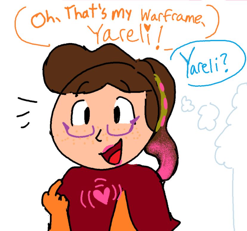 Renee perks up. She says "Oh, that's my Warframe, Yareli!"

Aoi responds "Yareli?"

A thought bubble goes off to the side 