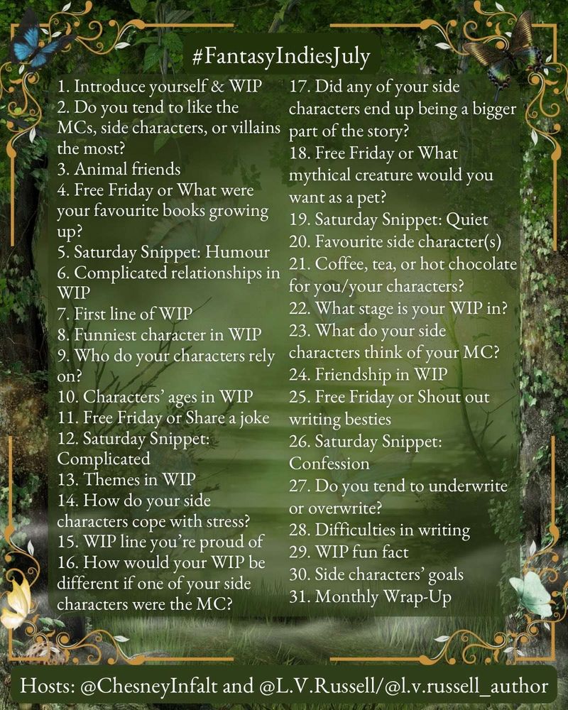 31 daily prompts for #FantasyIndiesJuly, hosted by @ChesneyInfalt & @L.V.Russell/@l.v.russell_author! I will post the prompt in my response whenever I answer one.