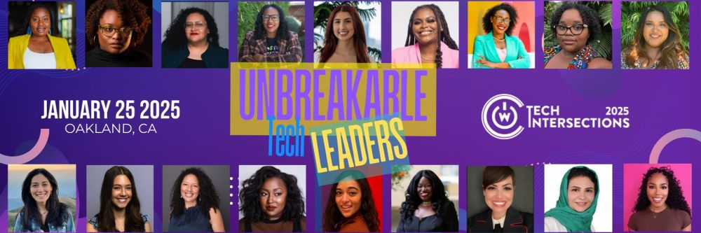 Banner with text:
Unbreakable Tech Leaders
January 25, 2025
Oakland, CA
Tech Intersections 2025
Purple background with photos of confident women of color
