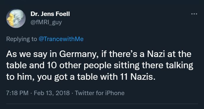 A screengrab of a tweet by Dr. Jens Foell from 2018: "If there's a Nazi at the table and ten other people sitting there talking to him, you got a table with eleven Nazis".