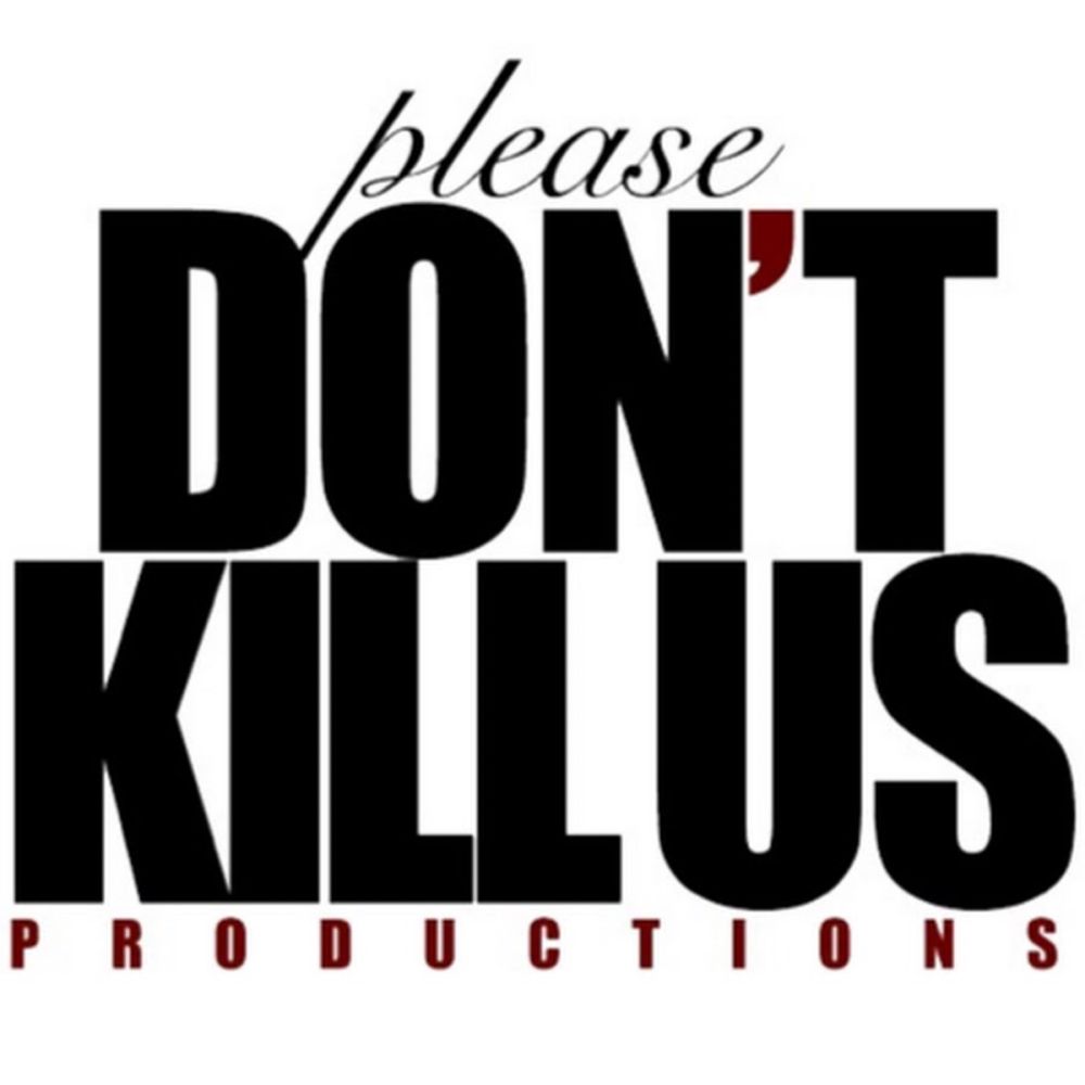 Please Don't Kill Us Productions