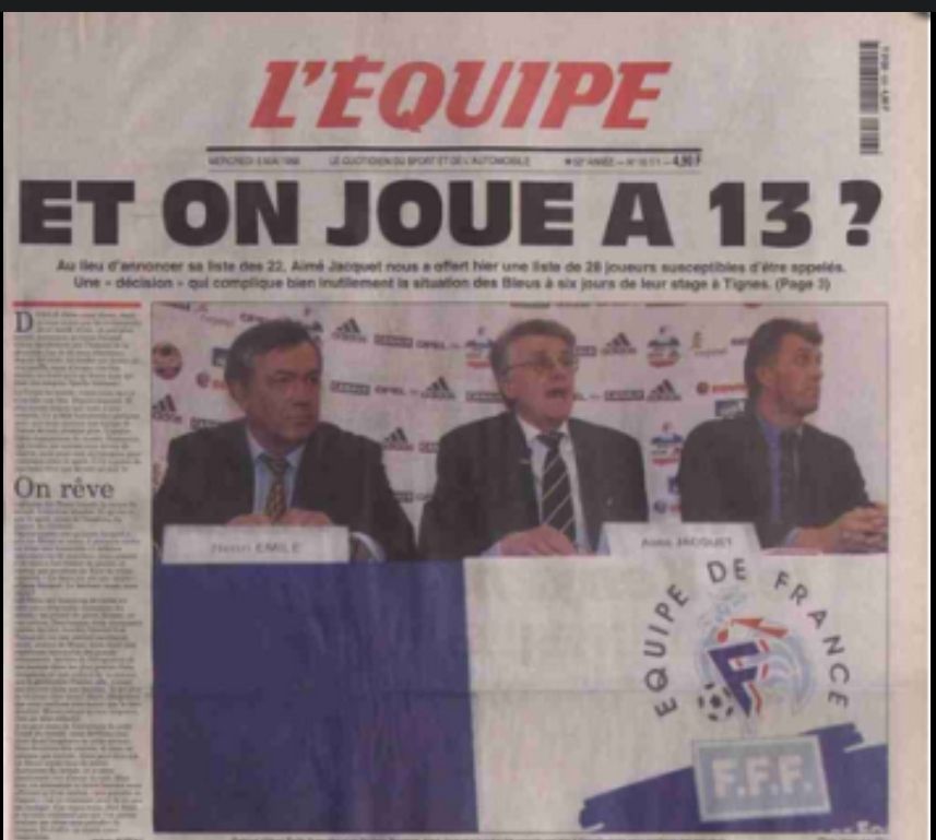 Une de l'équipe "et on joue à 13?" critiquant Jacquet avant la CDM 98 pour avoir présélectionné 28 joueurs. L'edito est intitulé "on reve". Après la victoire de la France, Jacquet réglera ses comptes