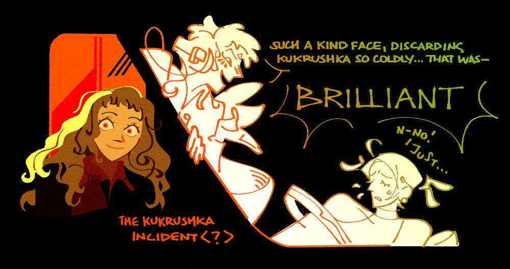 GNOSIA SPOILERS.

A digital drawing of Kukrushka, Raqio/Racio, Stella from Gnosia, referencing a couple of events from the game.

Text reads: "The Kukrushka Incident <?>" and "Such a kind face, discarding Kukrushka so coldly... that was- brilliant!", "N-no! I just..." 