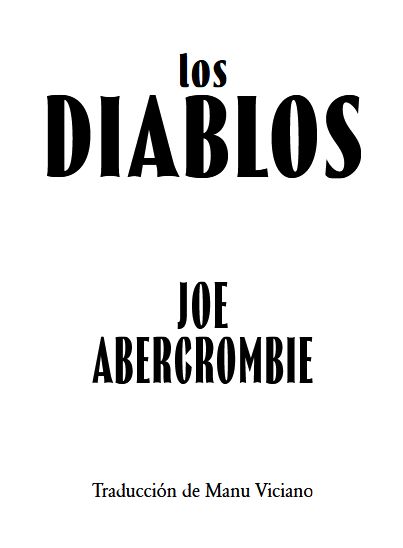 Portadilla de «Los diablos» de Joe Abercrombie, en la que aparecen el título, el autor y las palabras «Traducción de Manu Viciano», que me suena de no sé qué :P