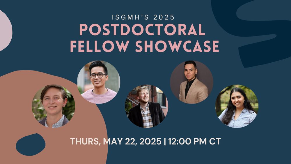 ISGMH's 2025 postdoctoral showcase. Thurs, Mary 22, 2025. 12:00 pm CT.