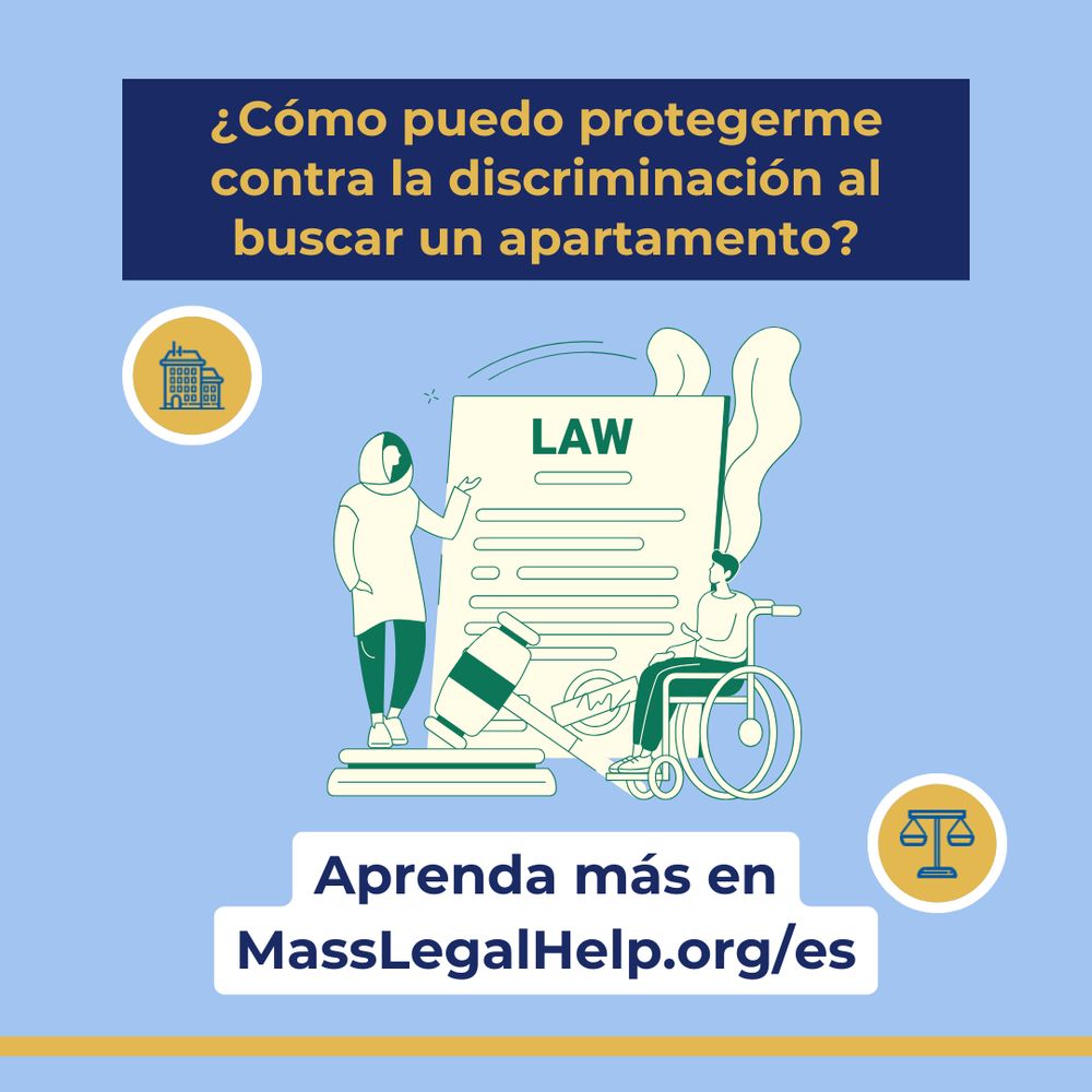 Gráfico con un recuadro azul en la parte superior con el texto "¿Cómo puedo protegerme contra la discriminación al buscar un apartamento?" La imagen del centro muestra un trozo de papel con la palabra "ley" escrita en la parte superior y un mazo en la inferior. Dos personas están a cada lado del papel: una lleva hiyab y la otra va en silla de ruedas. El texto inferior dice: Aprenda más en MassLegalHelp.org/es.