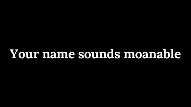 There a lot of sexy names and even nicknames out there. 