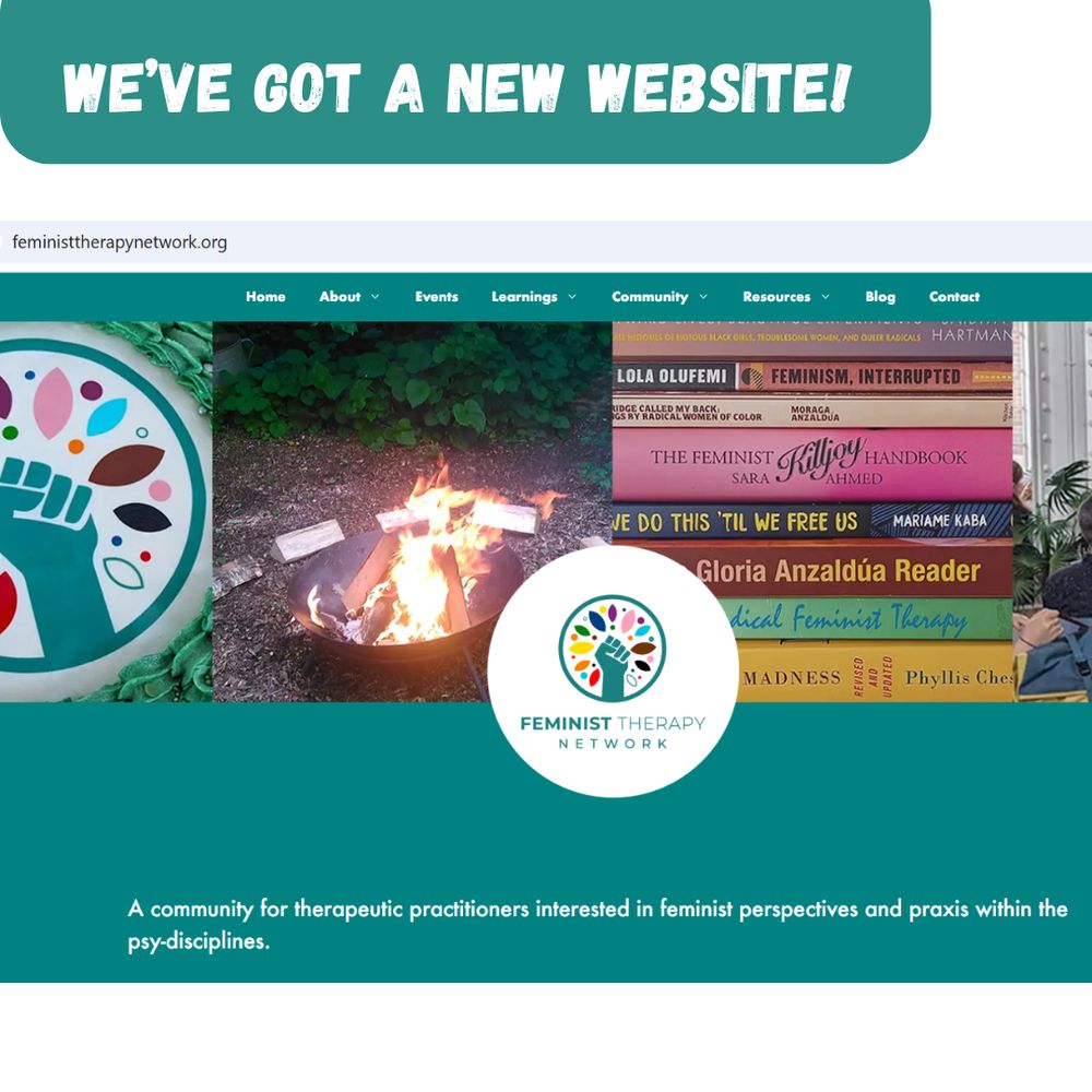 Screenshot of the new homepage for FeministTherapyNetwork.org showing images of a fire pit, feminist books and the FTN logo along with the text "A community for therapeutic practitioners interested in feminist perspectives and praxis within the psy-disciplines."