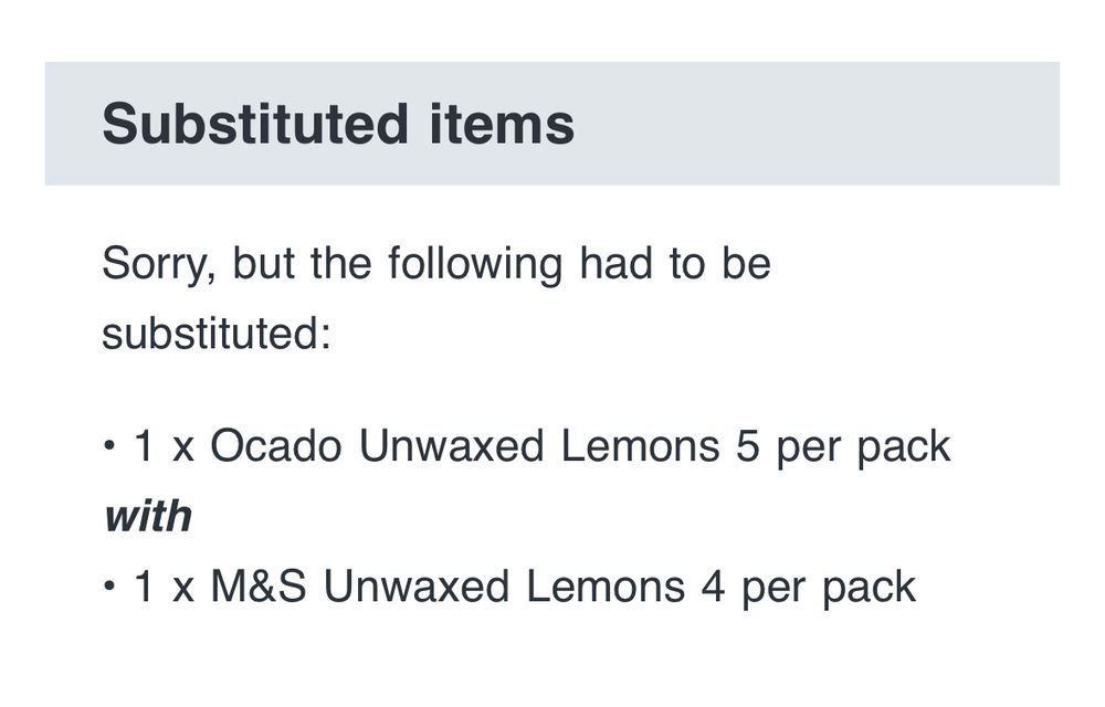 A screenshot of an email from the grocery delivery. It reads “Substituted items. Sorry but the following had to be substituted: 1 x Ocado unwaxed lemons 5 per pack with 1 x M&S unwaxed lemons 4 per pack” 