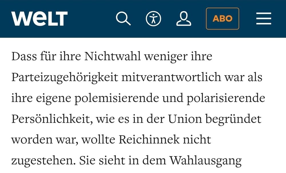 Screenshot Welt-Artikel
Text des Artikels: "Dass für ihre Nichtwahl weniger ihre Parteizugehörigkeit mitverantwortlich war als ihre eigene polemisierende und polarisierende Persönlichkeit, wie es in der Union begründet worden war, wollte Reichinnek nicht zugestehen."