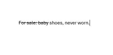 A Happy Story in Three Words

Presented is the phrase For sale: baby shoes, never worn. For sale: baby is one-lined through.