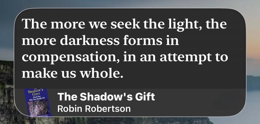 The more we seek the light, the more darkness forms in compensation, in an attempt to make us whole.”

The Shadow’s Gift
Robin Robertson