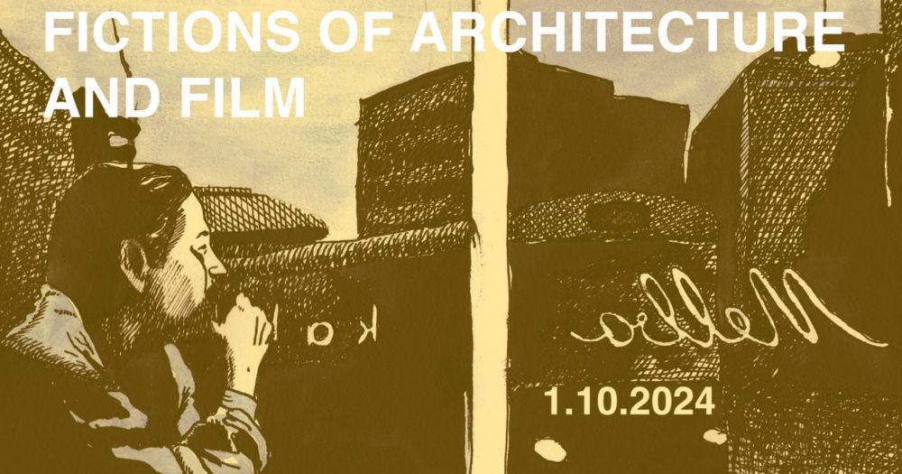 Fictions of Architecture and Film – Examining Space Through the Lens of Cinema | Aalto University