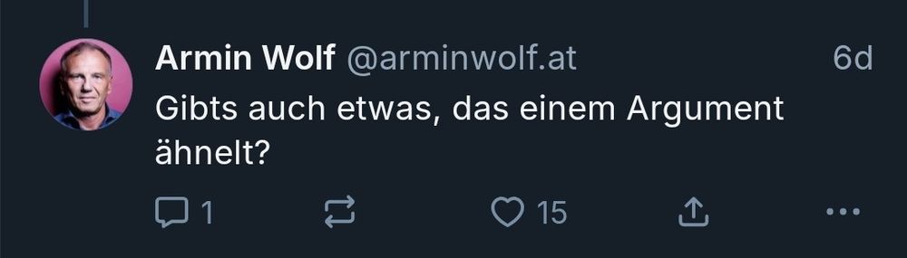 antwort-post von armin w0lf:
"Gibts auch etwas, das einem Argument ähnelt?"