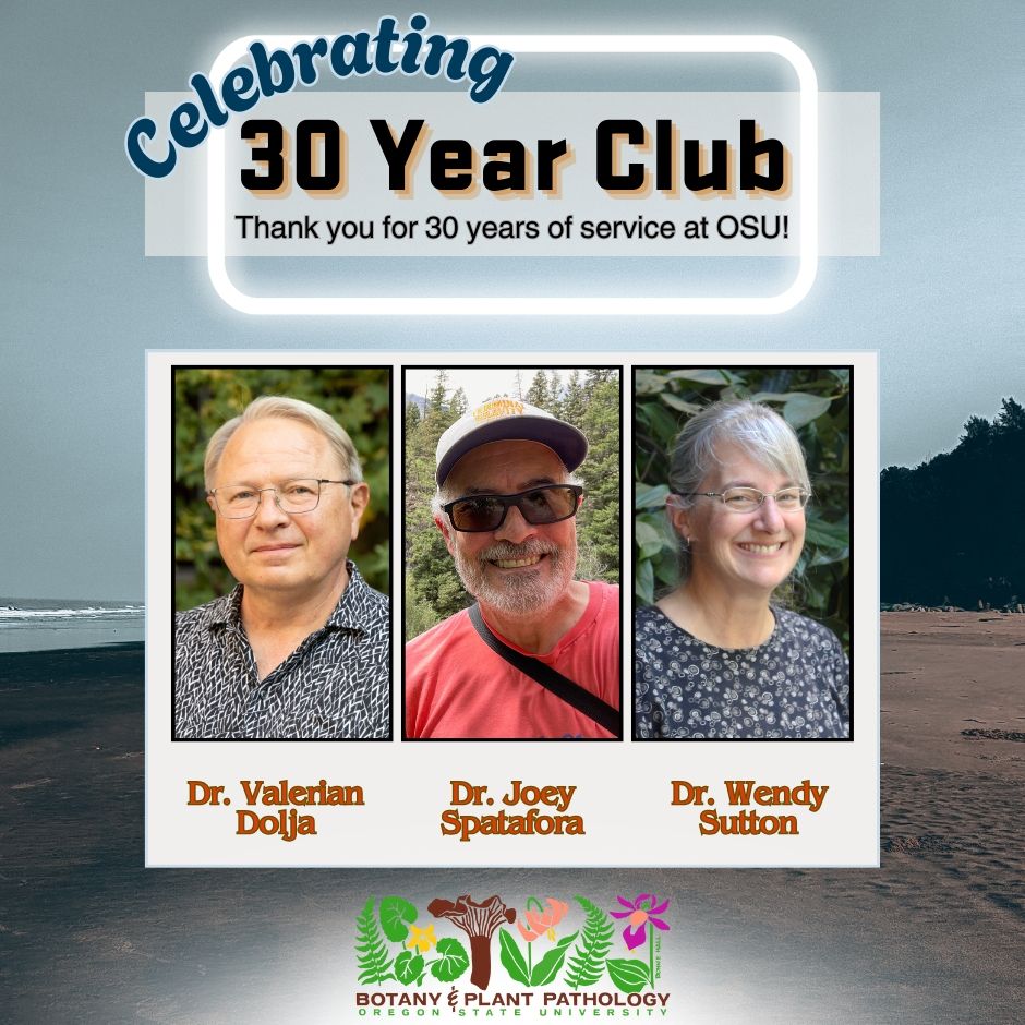 Celebrating 30 years of service at Oregon State University: Dr. Valerian Dolja, Dr. Joey Spatafora, Dr. Wendy Sutton
