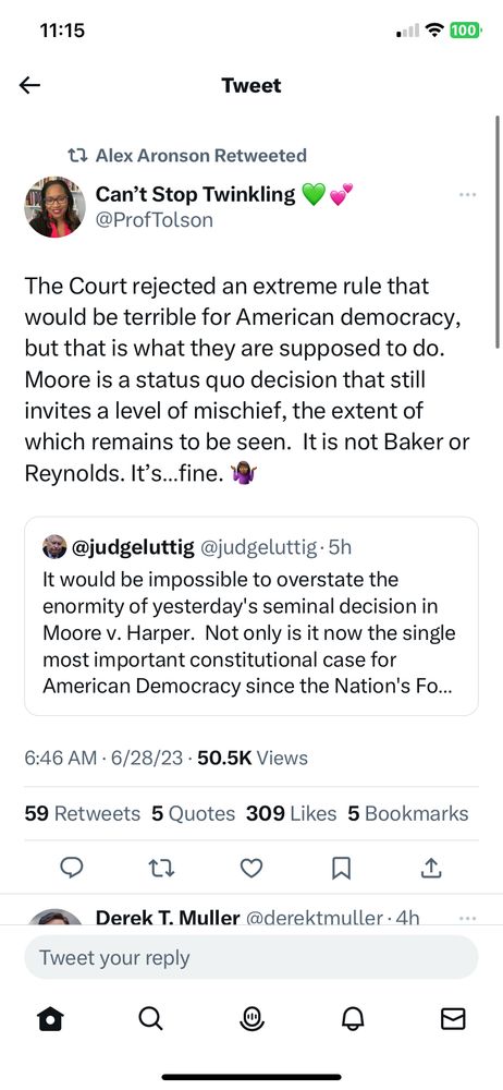 Screen shot of Dean Tolson on Twitter responding to those effusively celebrating the Moore decision. “The Court rejected an extreme rule that would be terrible for American democracy, but that is what they are supposed to do. Moore is a status quo decision that still invites a level of mischief, the extent of which remains to be seen.  It is not Baker or Reynolds. It’s…fine”
