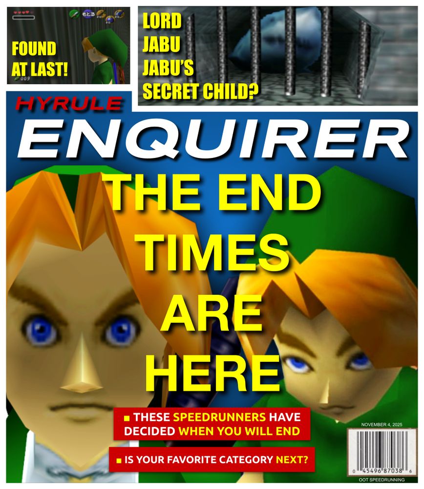 A picture of the Hyrule Enquirer magazine. "Found at last! Lord Jabu Jabu's Secret Child? The End Times Are Here! These speedrunners have decided when you will end. Is your favorite category next?"