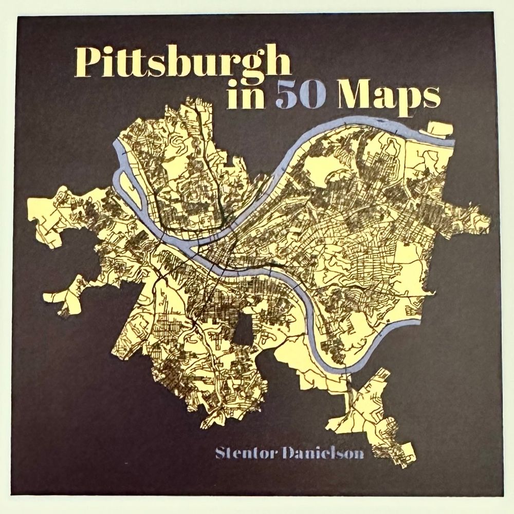 The cover of a book titled "Pittsburgh in 50 Maps" by Stentor Danielson with a detailed map of Pittsburgh depicted on it. The map is in a golden color on a dark background.