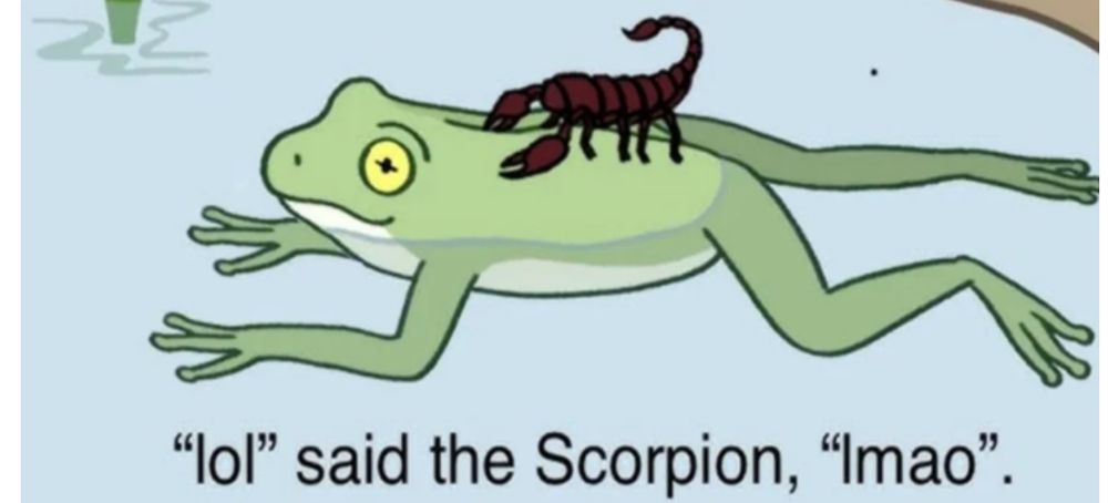 Cropped image of the frog and scorpion meme. Text says, "'lol' said the scorpion, 'lmao.'" 