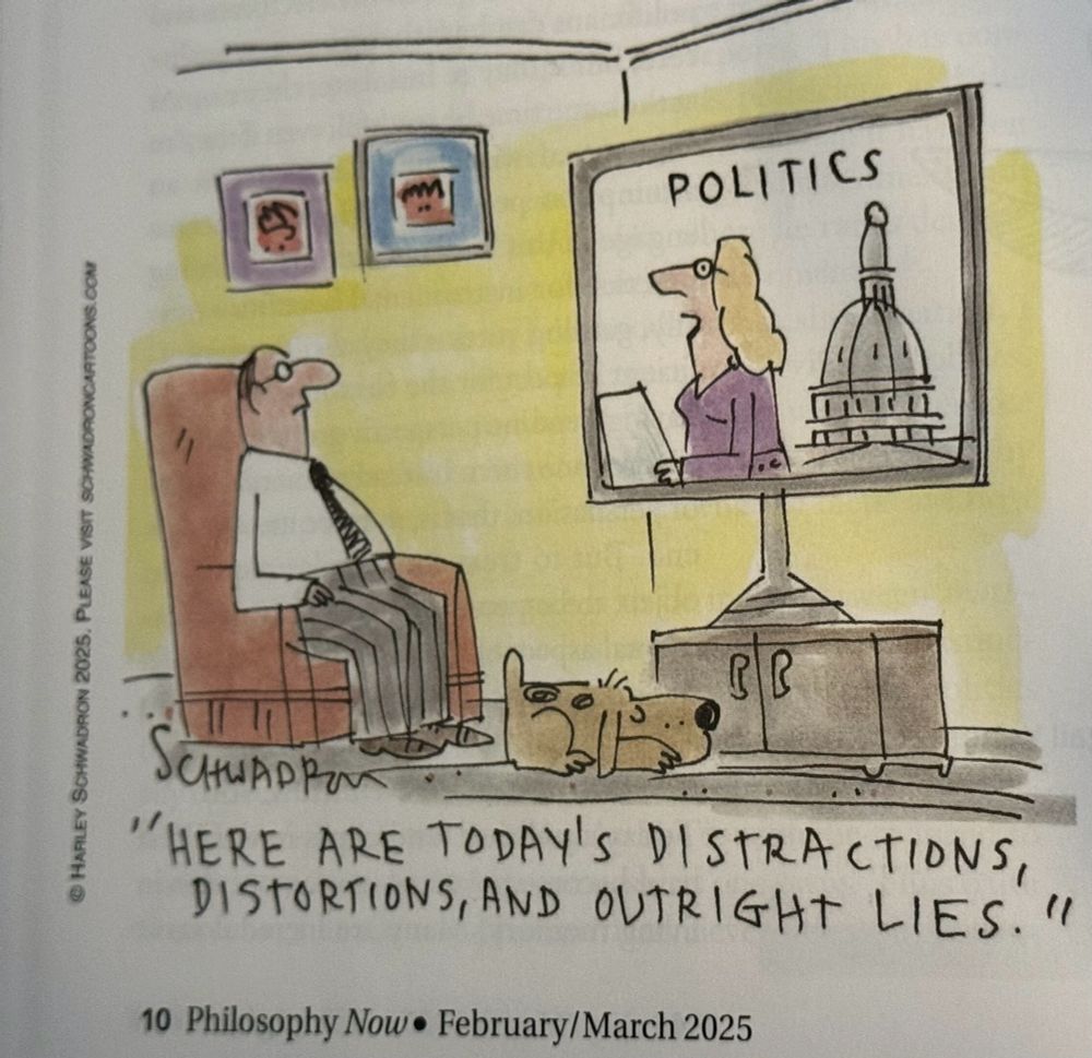 Image: man sitting in front of television watching news. Caption in quotes, as being said my news reporter: “Here are today’s distractions, distortions, and outright lies” (from Philosophy Now, February/March 2025 issue).