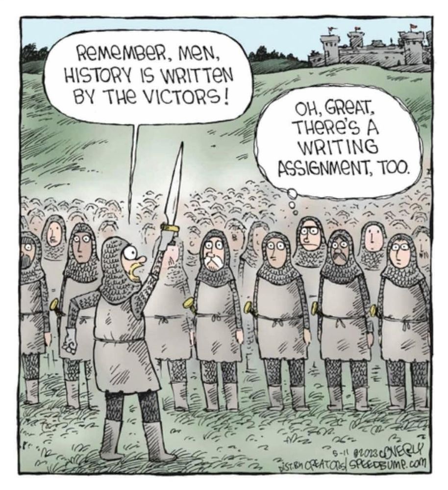Cartoon of soldiers dressed for battle. One up front raising is sword says, Remember men, history is written by the victors! A soldier in the crowd thinks, Oh Great. There's a writing assignment too.