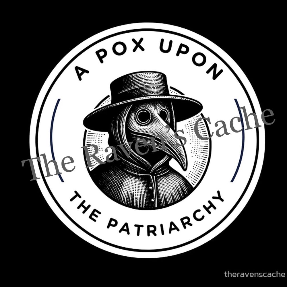 A white circle with a black and white drawing of a plague Doctor in the center. Black text around the edge reads: A Pox Upon the Patriarchy