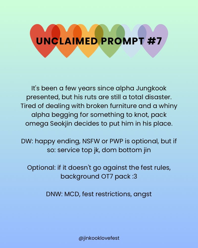 UNCLAIMED PROMPT #7

It's been a few years since alpha Jungkook presented, but his ruts are still a total disaster. Tired of dealing with broken furniture and a whiny alpha begging for something to knot, pack omega Seokjin decides to put him in his place.

DW: happy ending, NSFW or PWP is optional, but if so: service top jk, dom bottom jin

Optional: if it doesn't go against the fest rules, background OT7 pack :3

DNW: MCD, fest restrictions, angst

@jinkooklovefest