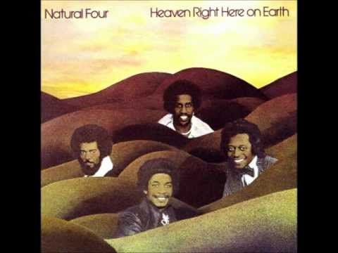 NATURAL FOUR   HEAVEN RIGHT HERE ON EARTH